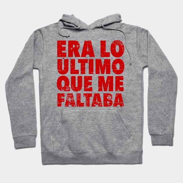 Era lo último que me faltaba - red design Hoodie by verde